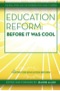 Education Refrom-Before it was Cool